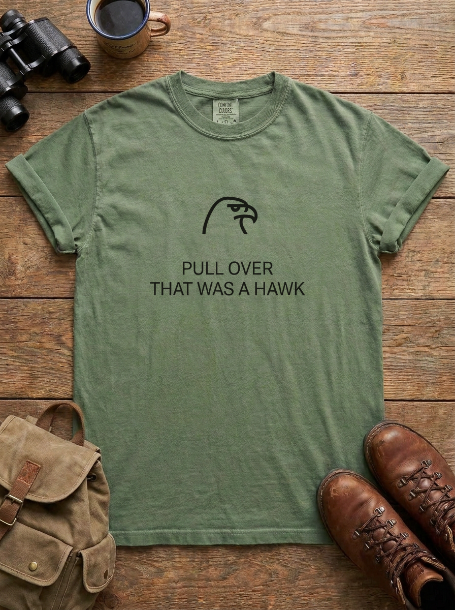 Pull Over. That Was a Hawk. Tee, Moss