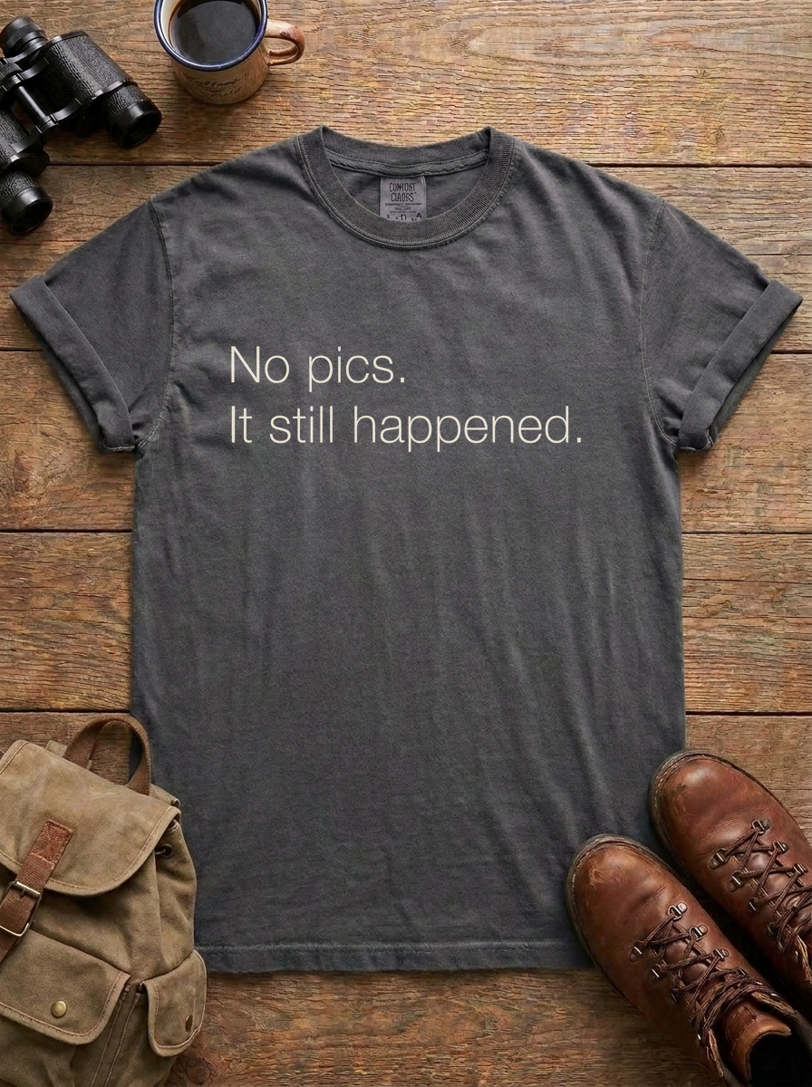 No Pics. It Still Happened. Tee (Lowercase), Pepper